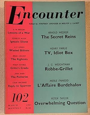 Bild des Verkufers fr Encounter: Vol. XVIII, No. 3 - March 1962 / 'An Overwhelming Question' (fiction) by Peter Taylor/'The Wasted Billions: Some Thoughts on Inflation' by Abba P. Lerner/poems by Anthony Thwaite, Stefan George, Vernon Scannell, Desmond Stewart/'The Idiot Box' (article on television) by Henry Fairlie/'Alain Robbe-Grillet' by J.G. Weightman/'Ignazio Silone' by Kenneth Allsop/'Down Among the Rightists: Report from America'/'Experts on Trial: A Comment on Mr. Sparrow' (on the 'Lady Chatterley's Lover' trial) by Colin MacInnes/book review by John Wain/letter (in 'Regina v. Penguin' correspondence) by Stephen Potter. First Edn., 1962; printed paper covers; 96pp.; illus. bw. adverts. (including 'Guinness' advert illus. by Edward Bawden). zum Verkauf von Shore Books