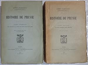 Histoire de Prusse : Tome I. Des Origines à la Mort du Grand Electeur ( 1688 ). Tome II. Les Deux...