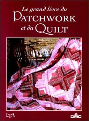 Grand livre du patchwork (le) (Arts du Fil)