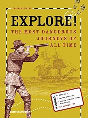 Immagine del venditore per Explore!: The Most Dangerous Journeys of All Time venduto da WeBuyBooks