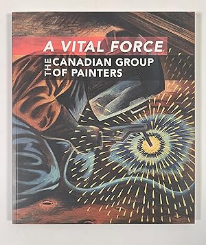 Image du vendeur pour A Vital Force: The Canadian Group of Painters [SIGNED] mis en vente par McCanse Art