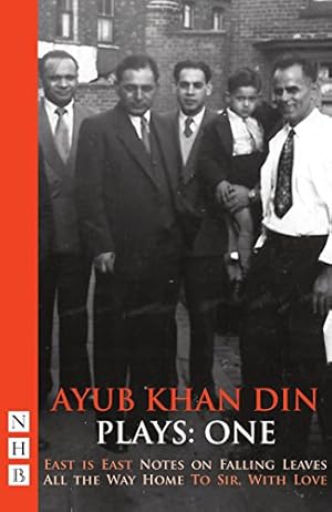 Imagen del vendedor de Ayub Khan Din Plays: One (East is East, Notes on Falling Leaves, All the Way Home and To Sir, With Love) (NHB Modern Plays) a la venta por WeBuyBooks
