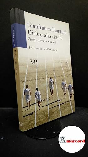 Image du vendeur pour Piantoni, Gianfranco. Diritto allo stadio : sport, costume e valori. Milano V&P, 2005 mis en vente par Amarcord libri
