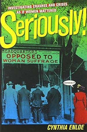 Seller image for Seriously!: Investigating Crashes and Crises as If Women Mattered for sale by WeBuyBooks