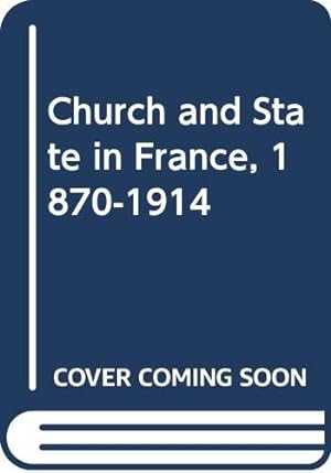 Imagen del vendedor de Church and State in France, 1870-1914 (Church history outlines, 6) a la venta por Redux Books