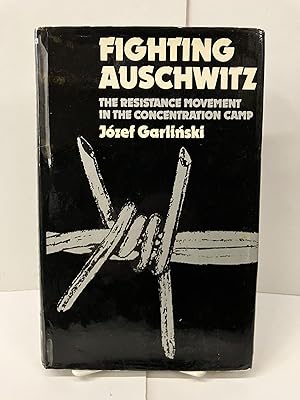 Immagine del venditore per Fighting Auschwitz: The Resistance Movement in the Concentration Camp venduto da Chamblin Bookmine