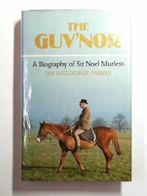 Bild des Verkufers fr The guv'nor: a biography of Sir Noel Murless zum Verkauf von Cotswold Internet Books