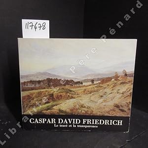 Image du vendeur pour Caspar David Friedrich. Le trac de la transparence mis en vente par Librairie-Bouquinerie Le Pre Pnard