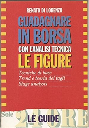 Seller image for Guadagnare in borsa con l'analisi tecnica. Le figure for sale by librisaggi