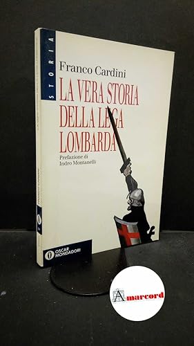 Immagine del venditore per Cardini, Franco. , and Montanelli, Indro. La ?vera storia della Lega lombarda \Milano! A. Mondadori, 1993 venduto da Amarcord libri