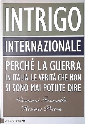 Immagine del venditore per Intrigo internazionale. Perch la guerra in Italia. Le verit che non si sono mai potute dire venduto da FolignoLibri