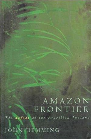 Seller image for Amazon Frontier: Defeat of the Brazilian Indians for sale by WeBuyBooks