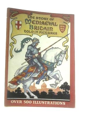 Imagen del vendedor de The Story Of Mediaeval Britain Told In Pictures a la venta por World of Rare Books