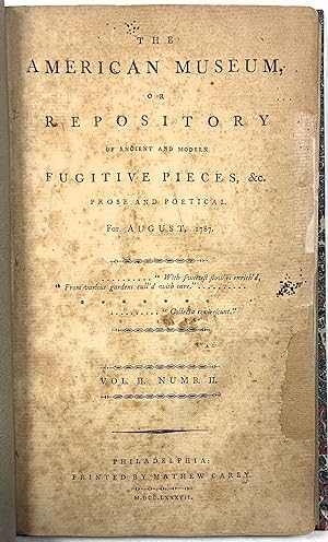 THE AMERICAN MUSEUM, OR REPOSITORY OF ANCIENT AND MODERN FUGITIVE PIECES, &C. PROSE AND POETICAL ...