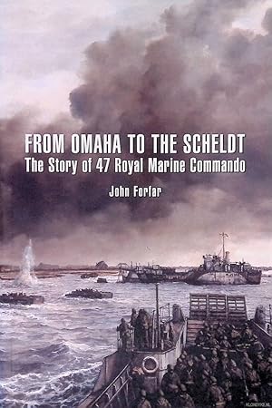 Immagine del venditore per From Omaha to the Scheldt: The Story of 47 Royal Marine Commando during WW II venduto da Klondyke