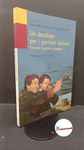 Imagen del vendedor de Ruspini, Elisabetta. , Rosina, Alessandro. ?Un ?decalogo per i genitori italiani : crescere capitani coraggiosi. Milano V&P, 2009 a la venta por Amarcord libri