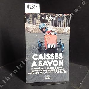 Bild des Verkufers fr Caisses  savon. Fabrication de caisses  savon, voitures de course pour enfants, bolides de luxe, circuits, concours, etc. zum Verkauf von Librairie-Bouquinerie Le Pre Pnard