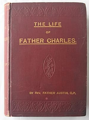 The Life of Father Charles : of the Congregation of the Most Holy Cross and Passion of our Lord J...