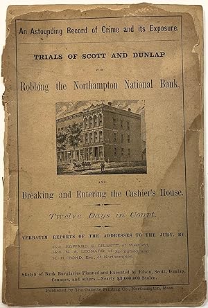 AN ASTOUNDING RECORD OF CRIME AND ITS EXPOSURE. TRIALS OF SCOTT AND DUNLAP FOR ROBBING THE NORTHA...