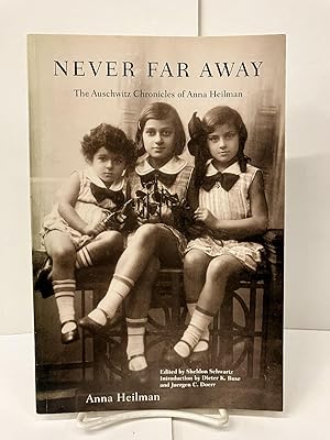 Bild des Verkufers fr Never Far Away: The Auschwitz Chronicles of Anna Heilman zum Verkauf von Chamblin Bookmine