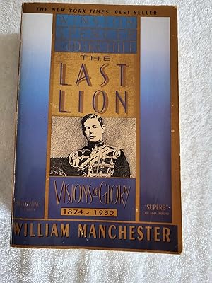 Imagen del vendedor de The Last Lion: Winston Spencer Churchill: Visions of Glory, 1874-1932 a la venta por Vincent's Fine Books