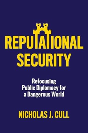 Imagen del vendedor de Reputational Security : Refocusing Public Diplomacy for a Dangerous World a la venta por GreatBookPrices
