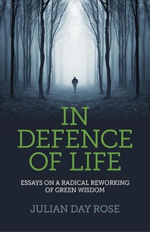 Imagen del vendedor de In Defence of Life : Essays on a Radical Reworking of Green Wisdom a la venta por GreatBookPrices