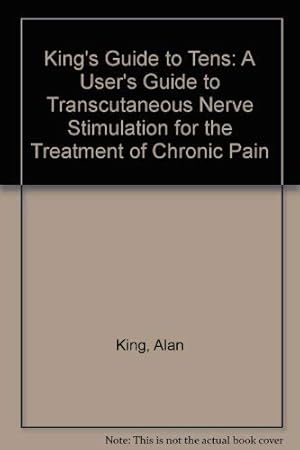 Immagine del venditore per King's Guide to TENS: a User's Guide to Transcutaneous Electrical Nerve Stimulation venduto da WeBuyBooks