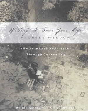 Imagen del vendedor de Writing to Save Your Life : How to Honor Your Story Through Journaling a la venta por GreatBookPrices