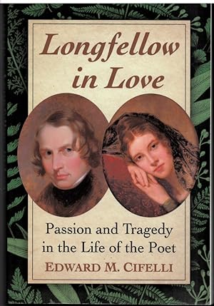Bild des Verkufers fr Longfellow in Love: Passion and Tragedy in the Life of the Poet zum Verkauf von Literary Cat Books