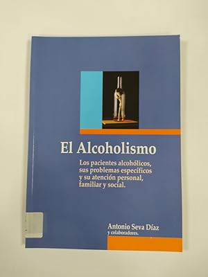 Bild des Verkufers fr EL ALCOHOLISMO. LOS PACIENTES ALCOHOLICOS, SUS PROBLEMAS ESPECIFICOS Y SU ATENCION PERSONAL, FAMILIAR Y SOCIAL. zum Verkauf von TraperaDeKlaus