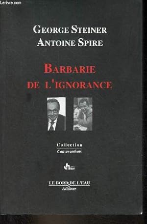 Bild des Verkufers fr Barbarie de l'ignorance - Collection conversations - 2e dition. zum Verkauf von Le-Livre