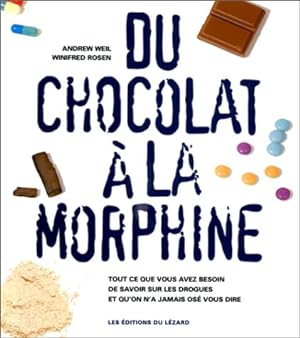 Imagen del vendedor de Du chocolat  la morphine Tout ce que vous avez besoin de savoir sur les drogues at qu'on n'a jamais os vous dire a la venta por Di Mano in Mano Soc. Coop