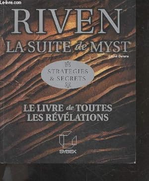 Imagen del vendedor de Riven, la suite de Myst - stratgies et secrets - le livre de toutes les revelations - explorer la 1ere, 2e , 3e et 4e ile - trouver catherine, prevenir atrus, trouver gehn, les liaisons (plus ou moins dangereuses), . a la venta por Le-Livre