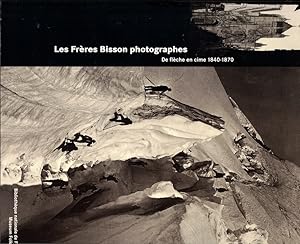 Les Freres Bisson photographes De Fleche en cime 1840-1870