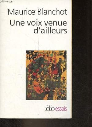 Imagen del vendedor de Une voix venue d'ailleurs - Anacrouse - Sur les pomes de Louis-Ren des Forts suivi de la bte de Lascaux suivi de le dernier  parler suivi de Michel Foucault tel que je l'imagine - Collection folio essais n413. a la venta por Le-Livre