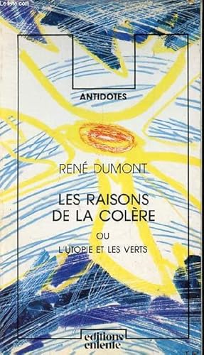 Les raisons de la colère ou l'utopie et les verts - Collection antidotes.