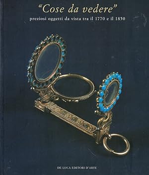 Immagine del venditore per Cose da Vedere": preziosi oggetti da vista tra il 1770 e il 1850 venduto da Kenneth Mallory Bookseller ABAA