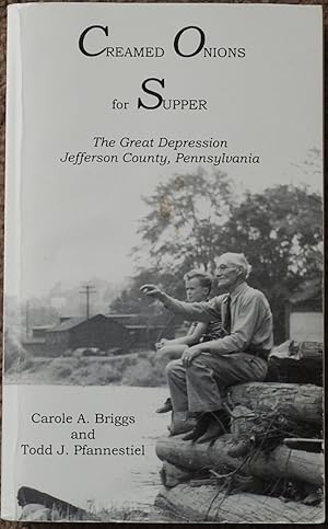 Creamed Onions for Supper : The Great Depression Jefferson County, Pennsylvania