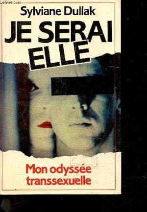 Imagen del vendedor de Je serai . elle - mon odyssee transsexuelle a la venta por Le-Livre