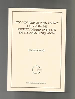 Bild des Verkufers fr Com un vers mai no escrit. La poesia de Vicent Andrs Estells en els anys cinquanta. zum Verkauf von Librera El Crabo