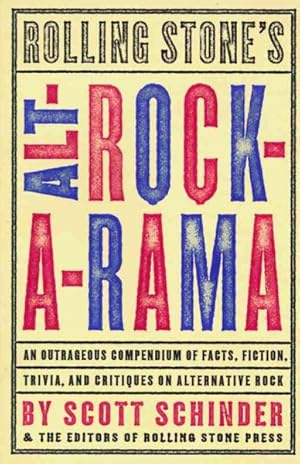 Imagen del vendedor de Rolling Stone's Alt-Rock-A-Rama : An Outrageous Compendium of Facts, Fiction, Trivia, and Critiques on Alternative Rock a la venta por GreatBookPrices