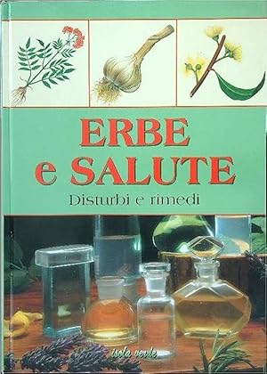 Seller image for Erbe e salute. Disturbi e rimedi for sale by librisaggi