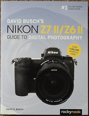 David Busch's Nikon Z7 II / Z6 II Guide to Digital Photography