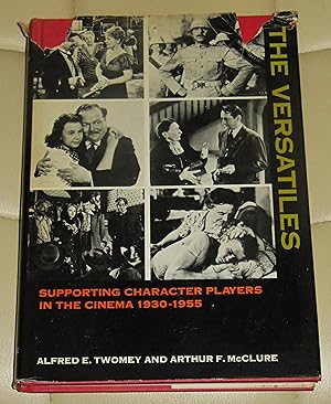 The Versatiles: A Study of Supporting Character Actors and Actresses in the American Motion Pictu...