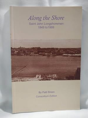 Along the Shore; Saint John Longshoremen 1849 to 1999