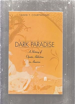 Seller image for Dark Paradise: A History of Opiate Addiction in America for sale by Old Book Shop of Bordentown (ABAA, ILAB)