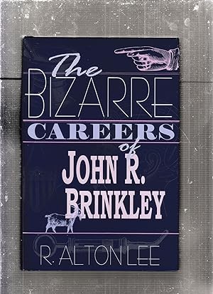 Seller image for The Bizarre Careers of John R Brinkley for sale by Old Book Shop of Bordentown (ABAA, ILAB)