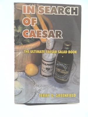 Seller image for In Search of Caesar: The Ultimate Caesar Salad Book for sale by ThriftBooksVintage