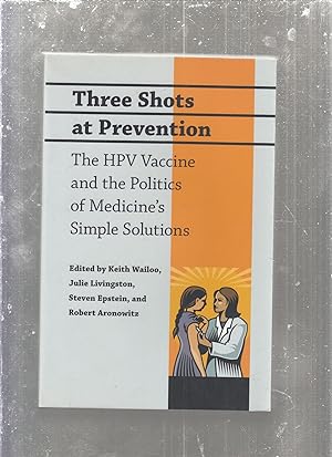 Seller image for The Shots at Prevention: The HPV Vaccine and the Politics of Medicine's Simple Solutions for sale by Old Book Shop of Bordentown (ABAA, ILAB)